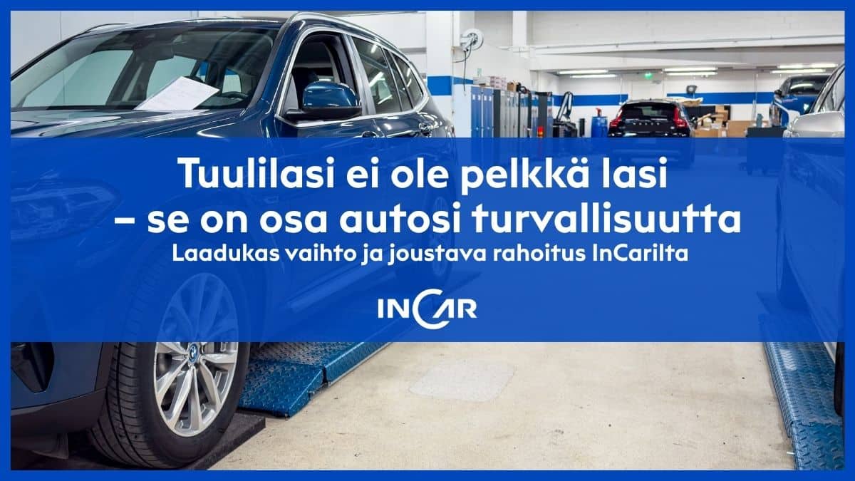 Tuulilasi tukee turvatyynyjä ja koko auton rakennetta. Laadukas tuulilasin vaihto maksaa itsensä takaisin.